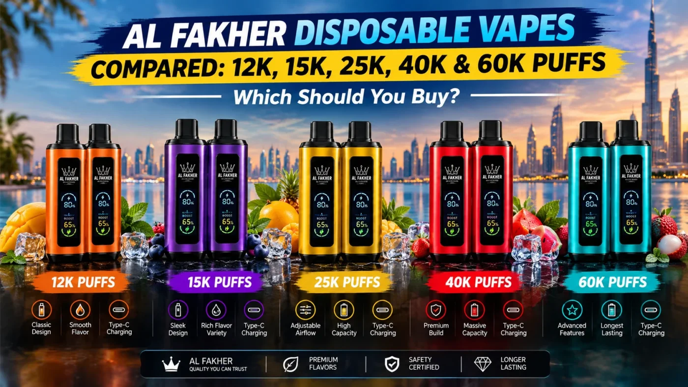 Al Fakher Disposable Vapes Compared: 12K, 15K, 40K & 60K Puffs — Which Should You Buy?
